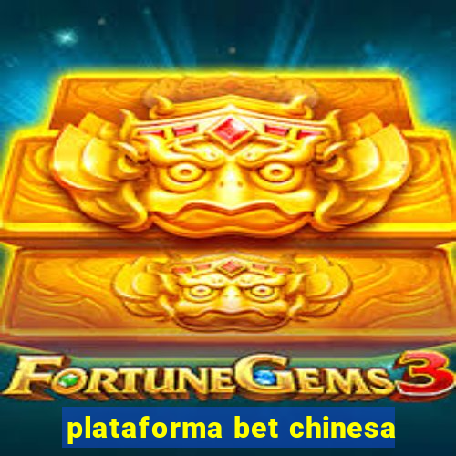 plataforma bet chinesa